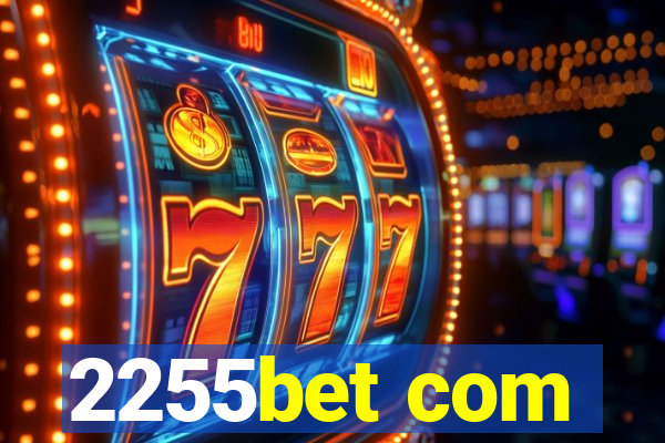 2255bet com